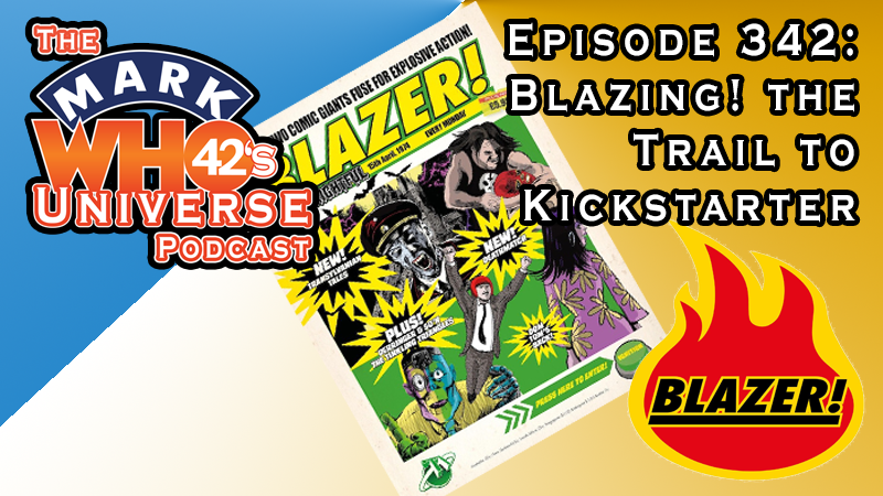 The MarkWHO42's Universe Podcast - Episode 342 - Blazing! the Trail to Kickstarter - We talk to Steve MacManus, Ben Conan Cullis, and Brendon Wright from The 77 Publications about issue 3 of Blazer!