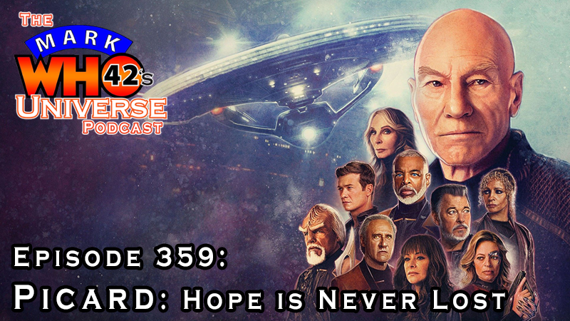 The MarkWHO42's Universe Podcast - Episode 359 - Picard: Hope is Never Lost - Review of Star Trek: Picard season 3